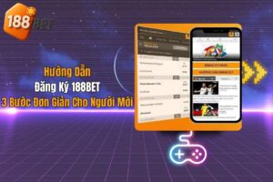 Hướng Dẫn Đăng Ký 188BET: 3 Bước Đơn Giản Cho Người Mới
